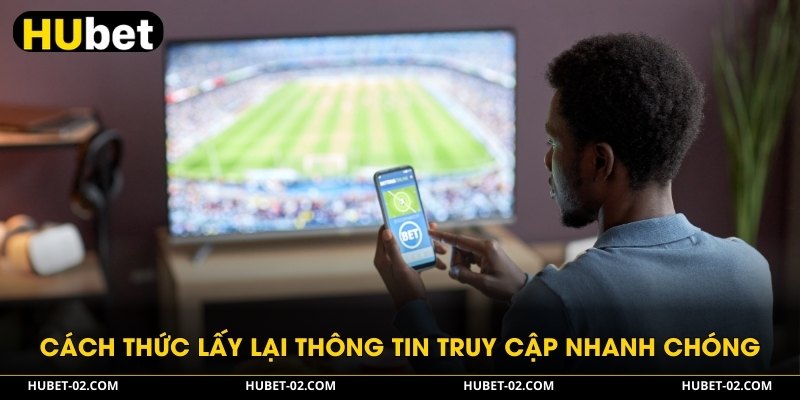 HUBET - Nền Tảng Giải Trí Cá Cược Đẳng Cấp Nhất 2026 Cách thức lấy lại thông tin truy cập nhanh chóng