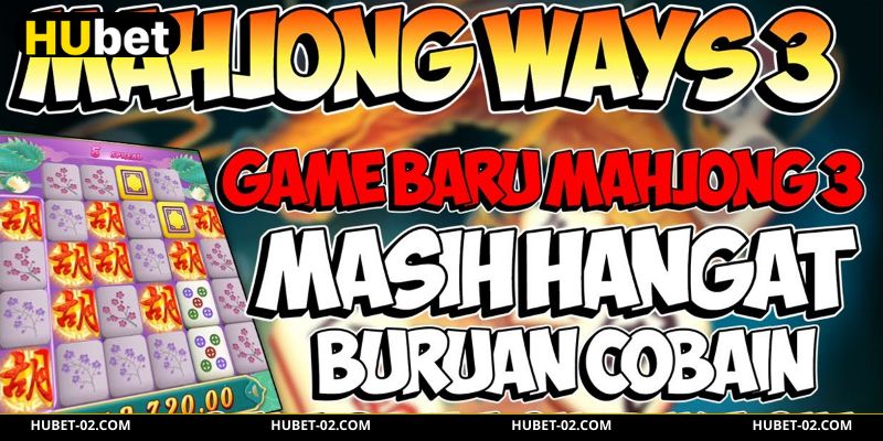 Mahjong Ways 3 - Hành Trình Săn Hũ Đầy Kịch Tính Tại HUBET Luật tham gia giải trí trực tuyến đơn giản
