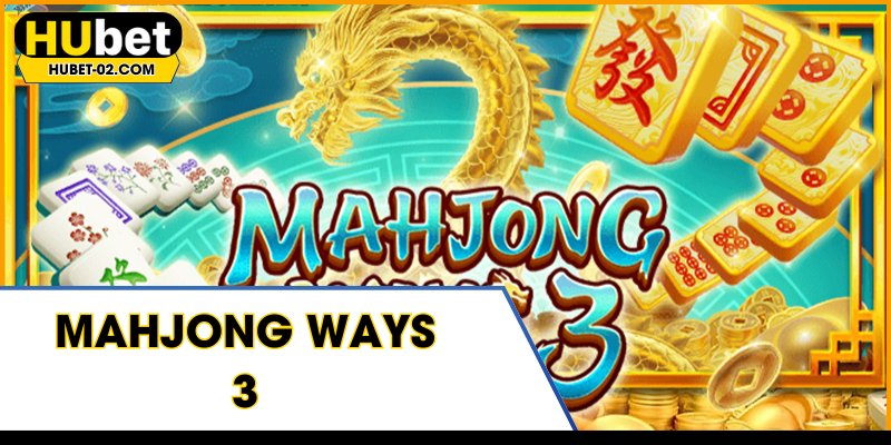 Mahjong Ways 3 - Hành Trình Săn Hũ Đầy Kịch Tính Tại HUBET mahjong ways 3 hanh trinh san hu day kich tinh
