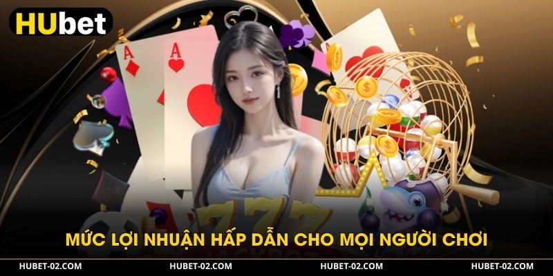 HUBET - Nền Tảng Giải Trí Cá Cược Đẳng Cấp Nhất 2026 Mức lợi nhuận hấp dẫn cho mọi người chơi
