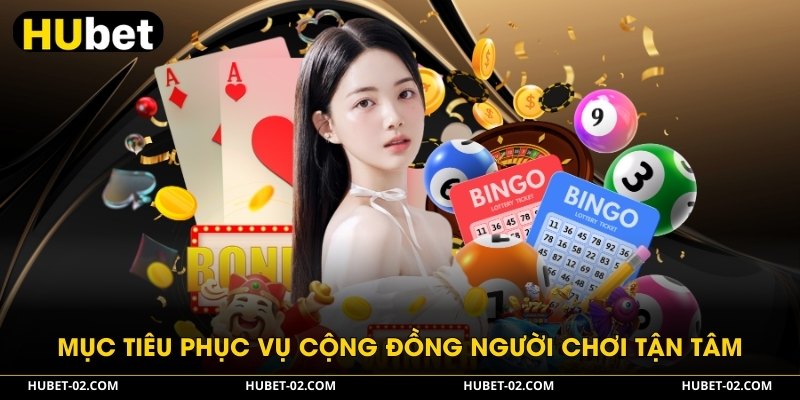 HUBET - Nền Tảng Giải Trí Cá Cược Đẳng Cấp Nhất 2026 Mục tiêu phục vụ cộng đồng người chơi tận tâm