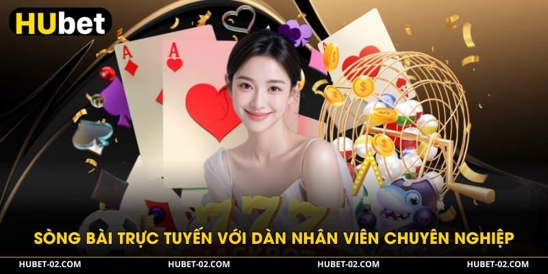 HUBET - Nền Tảng Giải Trí Cá Cược Đẳng Cấp Nhất 2026 Sòng bài trực tuyến với dàn nhân viên chuyên nghiệp