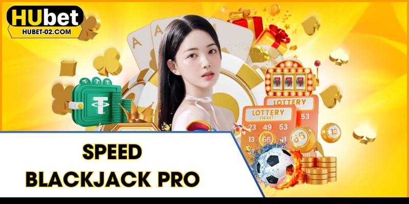 speed blackjack pro dang cap bai tay tai hubet